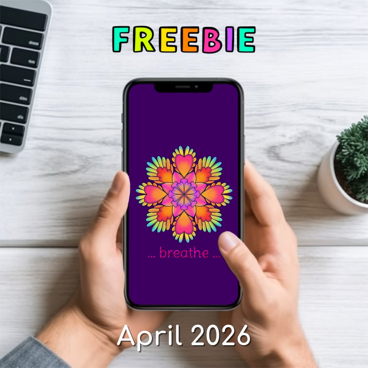 FREEBIE: APRIL 2026 - Mobile Phone Wallpaper - Breathe Mandala - Instant Digital Download
